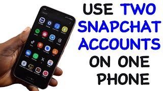 How to Use Two Snapchat Accounts on One Phone - Android Only