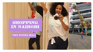 SHOPPING IN KENYA AT THE LARGEST MALL IN EAST AFRICA WITH ONLY 100 USD//TWO RIVERS//Wongel Zelalem