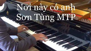 Nơi này có anh - Sơn Tùng MTP - Piano Cover