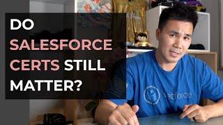 Do Salesforce Certifications Still Matter?