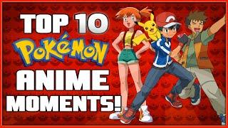 Top 10 Pokémon Anime Highlights!
