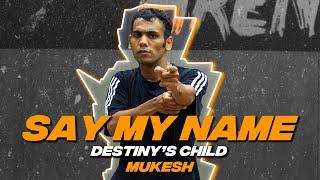 Destiny's Child - Say My Name Dance Video | Mukesh Gupta | Big Dance