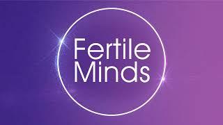 Welcome to Fertile Minds