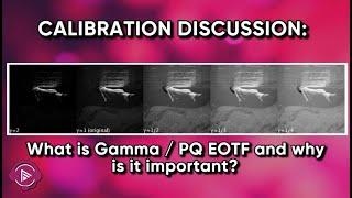 Calibration Discussion: What is gamma/ PQ EOTF and why is it important? | AVForums Podcast 13-Jun-22