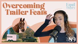 Overcoming Trailer Fears | EquiTheory #89