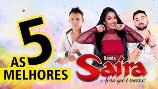 5 MAIORES SUCESSOS DA BANDA SAÍRA