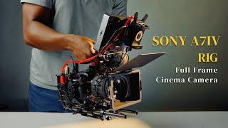 SONY A7IV CINEMA RIG | Building My Camera Rig