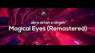 Ninjeh x Zero Arion - Magical Eyes (remaster)