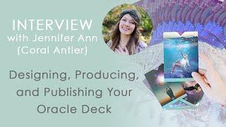 Designing + Publishing Your Own Oracle Deck | Interview With Jennifer Ann (Coral Antler)