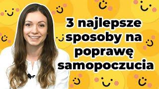 3 najlepsze sposoby na poprawę samopoczucia