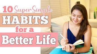 10 Super Simple Habits That Can Change Your Life For The Better | Easy & Small Lifestyle Adjustments