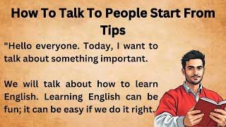 How To Talk To People In English Start From Tips || Graded Reader || Improve Your English || Learn