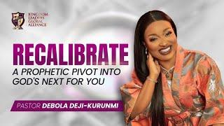 Recalibrate: A Prophetic Pivot | Pastor Debola Deji-Kurunmi