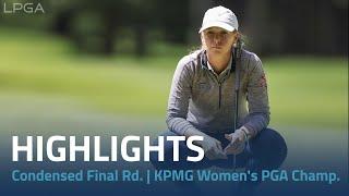 Condensed Final Round | 2024 KPMG Women's PGA Championship