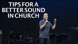 TIPS TO HAVE A BETTER SOUND IN CHURCH by: Ptr. A