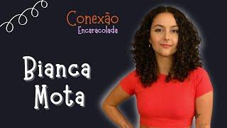 BIANCA MOTA - Conexão Encaracolada #001