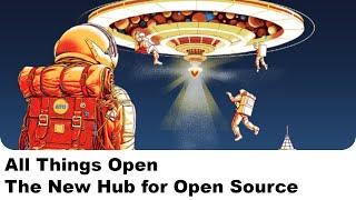 All Things Open: The New Hub for Open Source