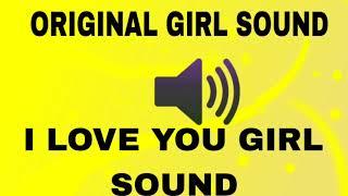 I LOVE YOU - GIRL SOUND VOICE ORIGINAL GIRL SOUND#youtube