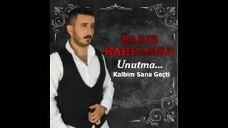 BARIŞ KAHRAMAN  KALBİM SANA GEÇTİ  2017 YEPYENİ