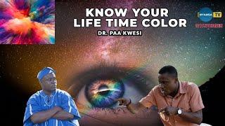 Know Your life Time Color: Dr. Paa Kwasi #spirituality #africa #subscribe #ghana #awakening