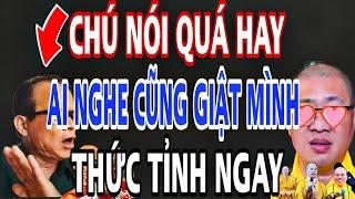 Chú Nói QUÁ HAY Khiến Ai Nghe Cũng Phải GIẬT MÌNH Tỉnh Thức Tránh Bị Lừa  - Lời Phật Dạy.