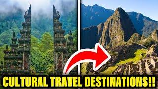 Top 8 Cultural Travel Destinations