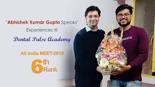 Abhishek Kumar Gupta NEET MDS 2018 Ranker - Experiences @ DENTAL PULSE ACADEMY