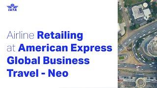 Airline Retailing at American Express Global Business Travel - Neo