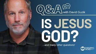 Is Jesus GOD? Weekly Q&A: Oct 24th w/ Pastor David Guzik