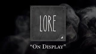 Lore: On Display