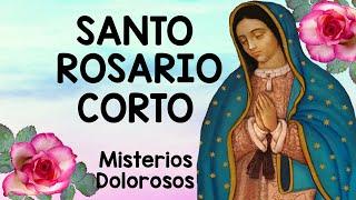 Santo Rosario Corto de HOY VIERNES  Misterios Dolorosos Rosario a Virgen de Guadalupe