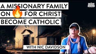 Why Would an ON FIRE, CHARISMATIC Missionary Become CATHOLIC?! (w/ Nic Davidson)