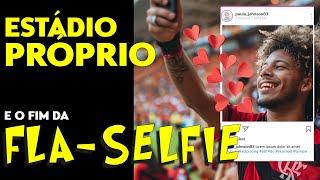 ESTÁDIO PRÓPRIO X FLA-SELFIE - NOVA CASA PODE ACABAR COM A TORCIDA POUCO PARTICIPATIVA?