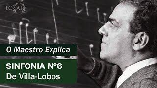 Sinfonia nº6 VILLA-LOBOS explicada pelo maestro Alexandre Innecco