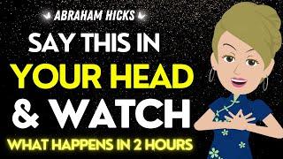 Abraham Hicks NEW 2025 Say This in Your Head ONLY & Watch What Happens FAST