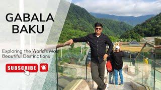 Gabala Azerbaijan | Baku Beautiful Place | Waseem Khan & Saad Zaidi