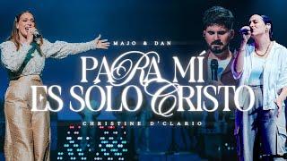 Para Mí Es Solo Cristo | Christine D’Clario & Majo y Dan