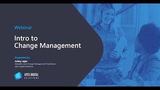 Intro to Change Management | Webinar | Apex Digital Solutions