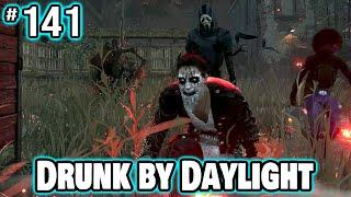 Drunk by Daylight #141 (Quick Cut)