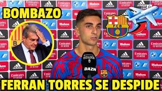 ¡URGENTE! ¡FERRAN TORRES FUERA DE BARCELONA! ¡ESTO TOMÓ A TODOS POR SORPRESA! NOTICIAS DE BARCELONA