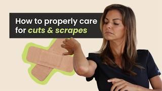 How to PROPERLY care for cuts & scrapes