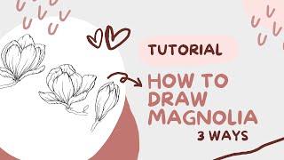 HOW TO: Learn to draw MAGNOLIAS 3 ways tutorial