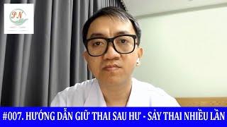 #211. Hướng Dẫn Giữ Thai Sau Hư - Sảy Thai Nhiều Lần | Hỏi Bác Sỹ Sinh Sản