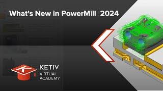 What's new in PowerMill 2024| KETIV Virtual Academy