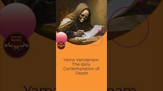 Yama Vandanam- The daily Contemplation of Death #divinestory #story