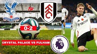 Crystal Palace vs Fulham 0-2 Live Stream Premier League EPL Football Match Score Highlights FC  Vivo