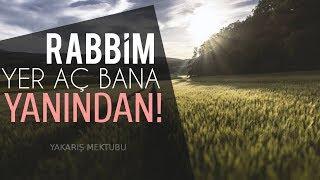 Rabbim! Yer aç bana yanından! (Yakarış Mektubu) #Part2