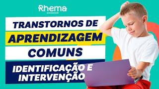 Aprenda sobre quais os transtornos de Aprendizagem mais comuns em sala de Aula