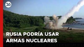  RUSIA PODRÍA USAR ARMAS NUCLEARES POR EL USO DE MISILES ESTADOUNIDENSES