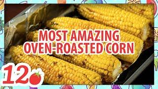 How to Make: Most Amazing Oven Roasted Corn